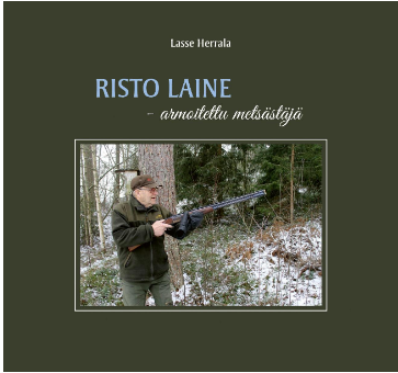 Risto Laine - armoitettu mets&auml;st&auml;j&auml;